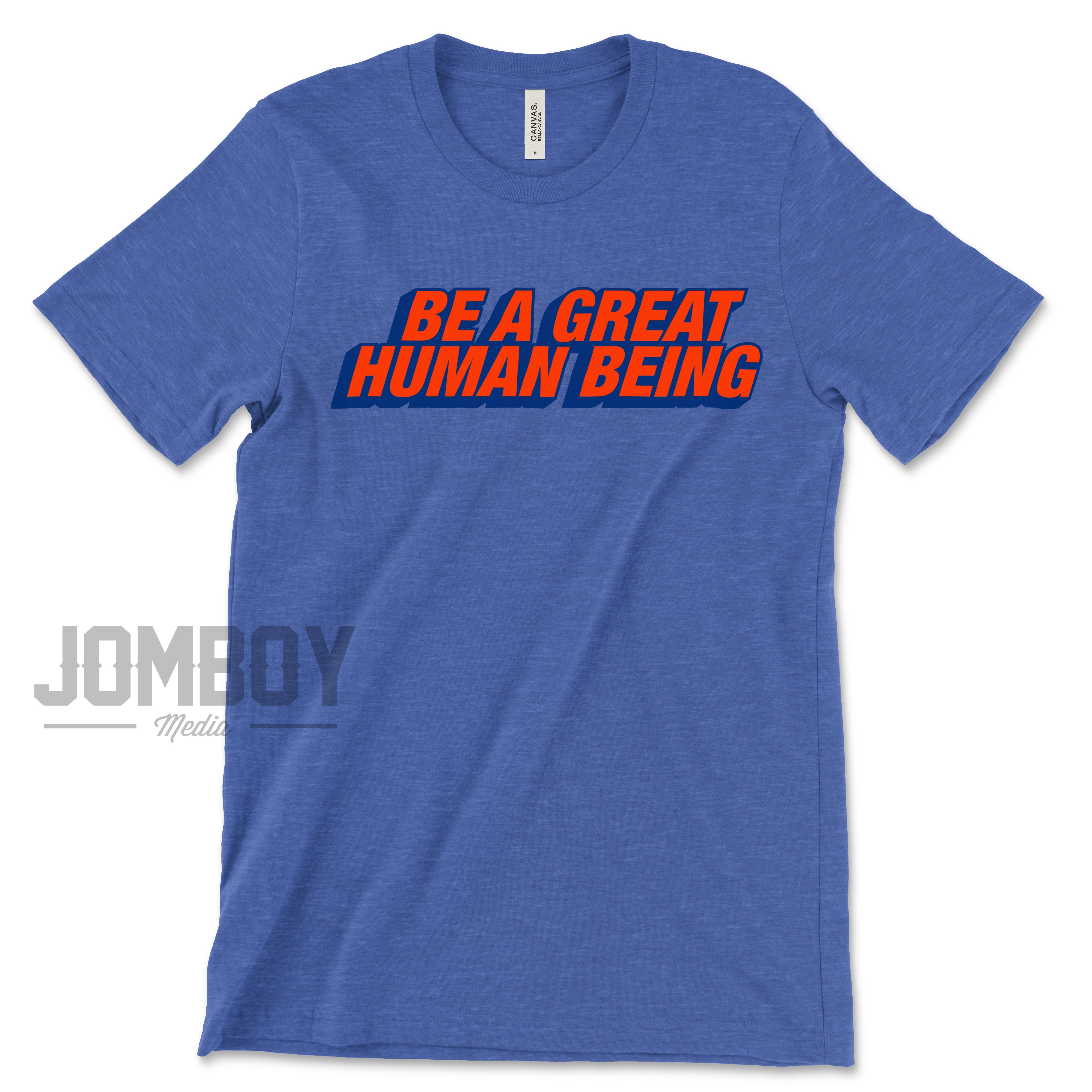 Be A Great Human Being | T-Shirt