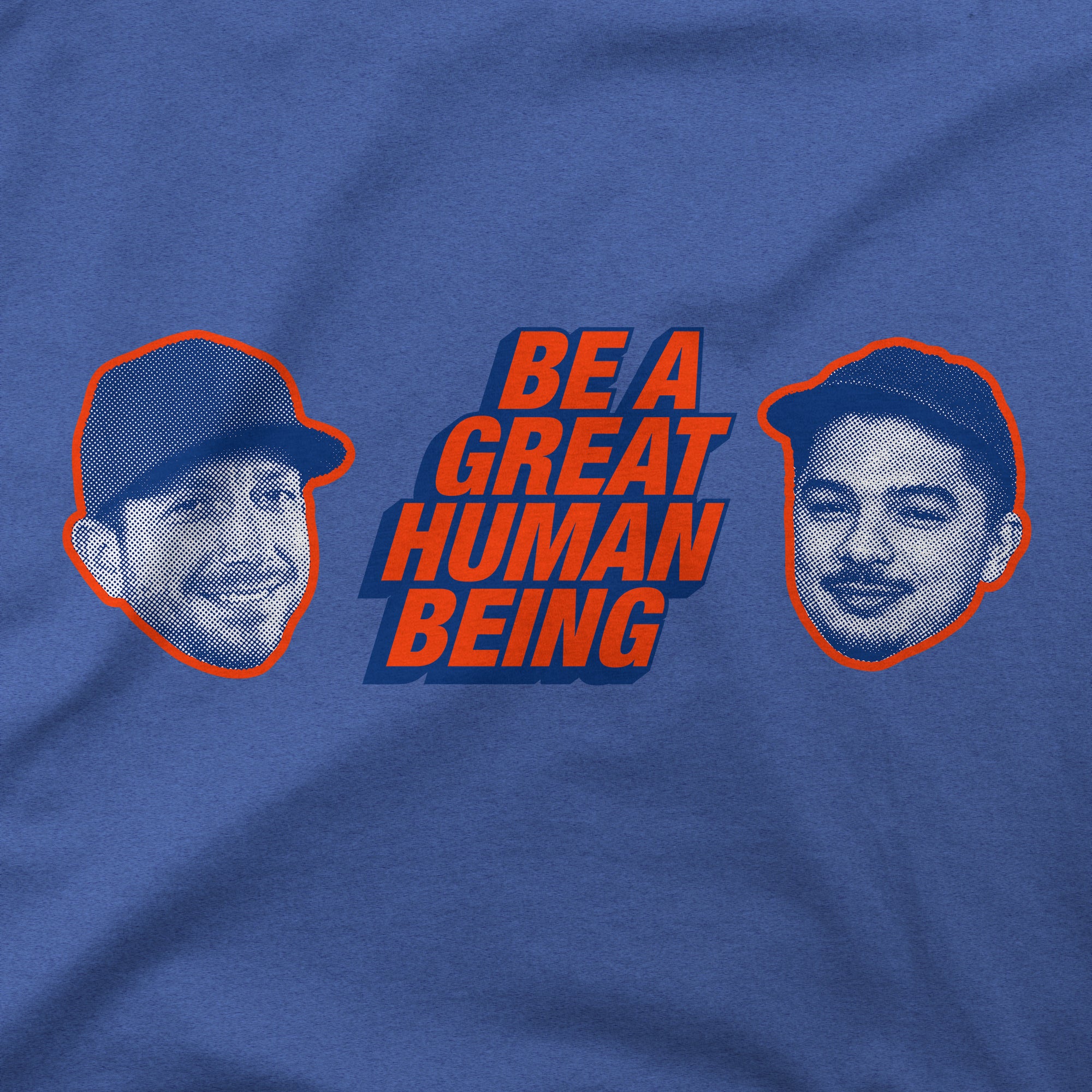 Be A Great Human Being Faces | T-Shirt