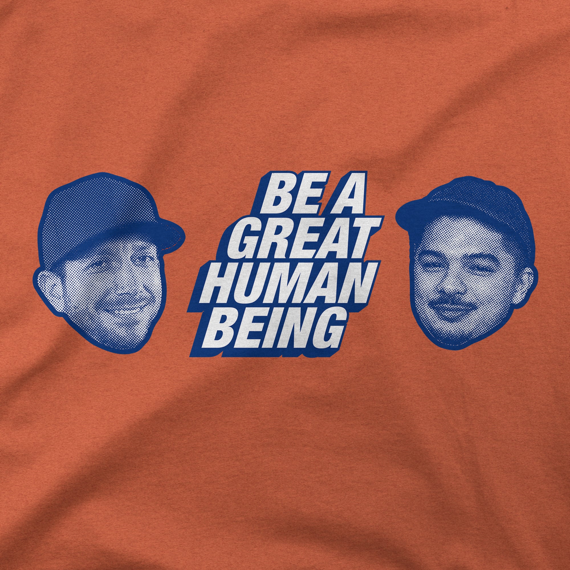 Be A Great Human Being Faces | T-Shirt